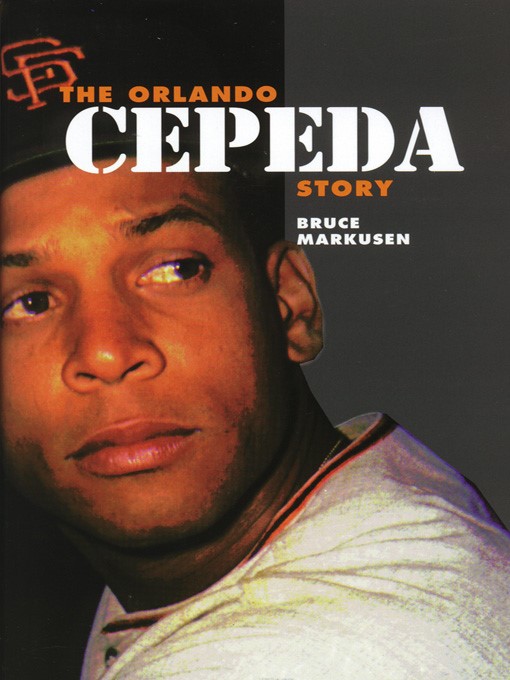 Title details for The Orlando Cepeda Story by Bruce Markusen - Available